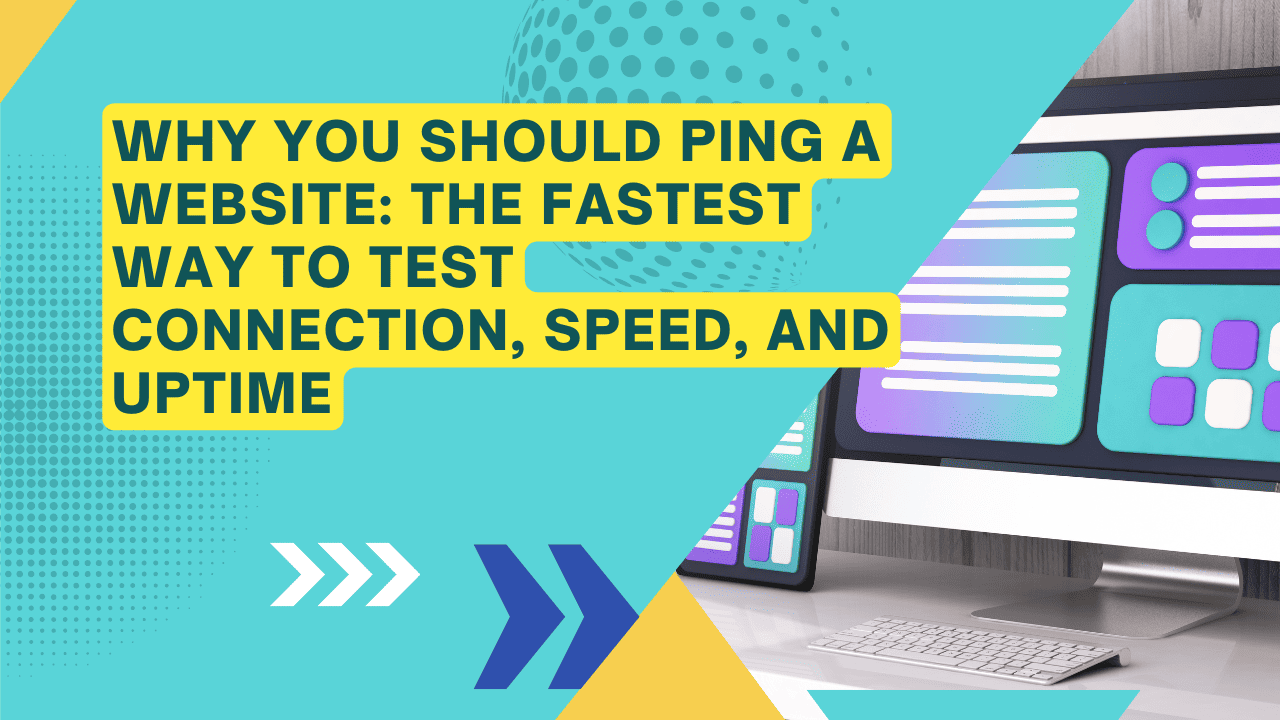 Why You Should Ping a Website: The Fastest Way to Test Connection, Speed, and Uptime