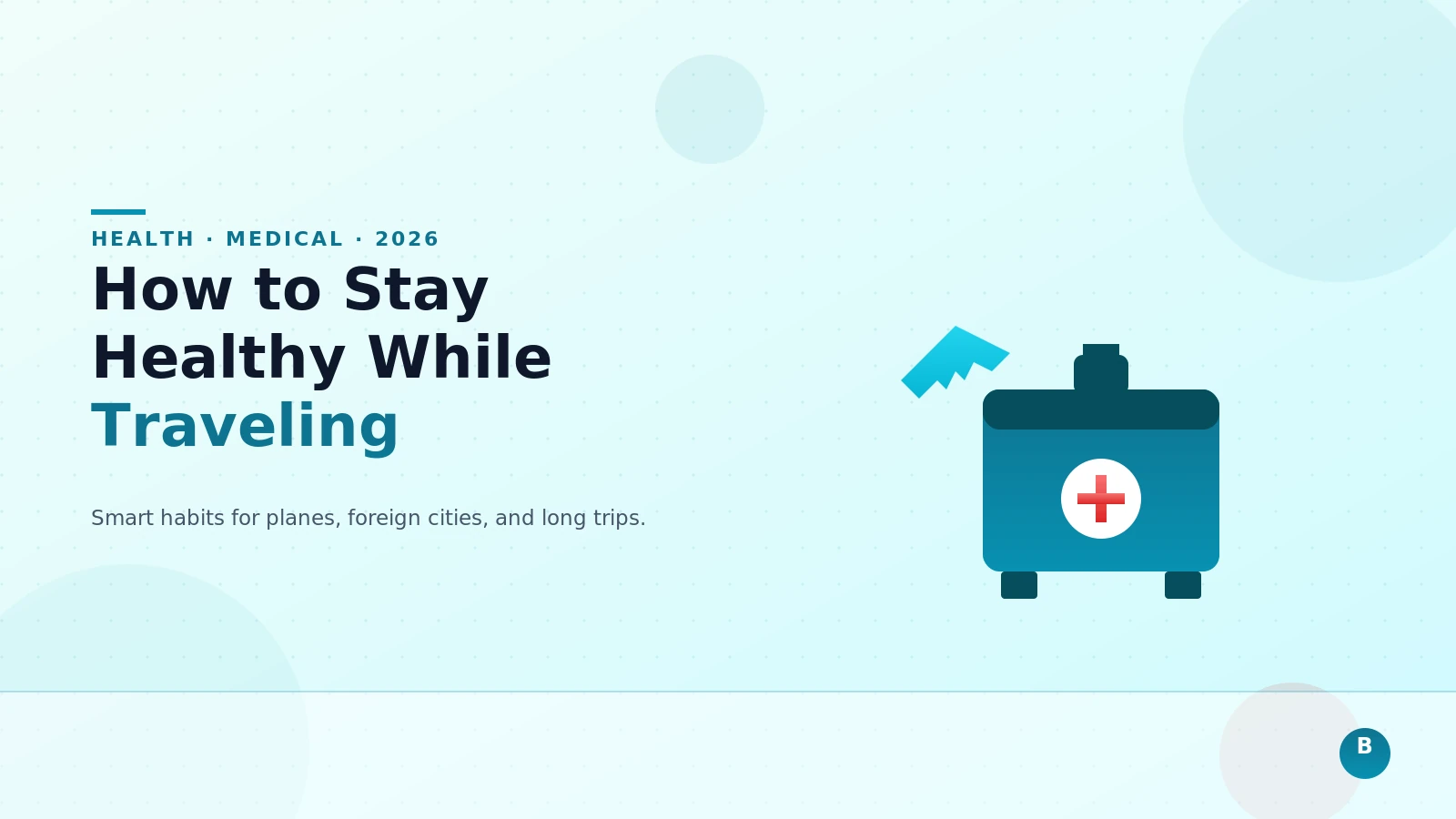 How to Stay Healthy While Traveling: A Practical Guide