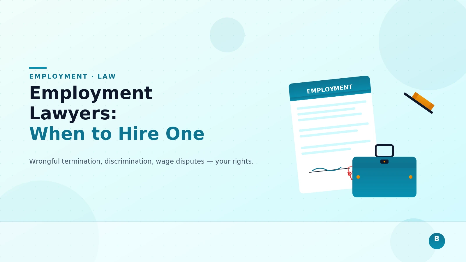 Employment Lawyer: When to Hire One for Wrongful Termination, Discrimination, or Wage Disputes