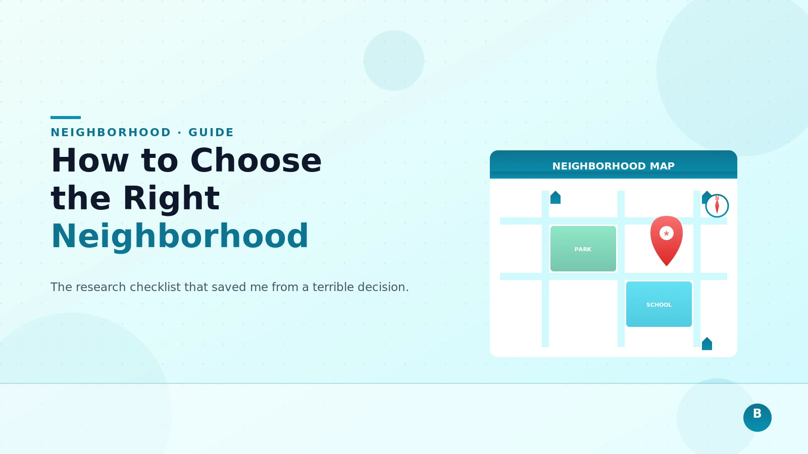 How to Choose the Right Neighborhood: The Research Checklist That Saved Me From a Terrible Decision