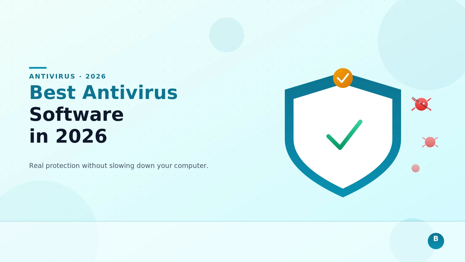 Best Antivirus Software: Real Protection Without Slowing Down Your Computer