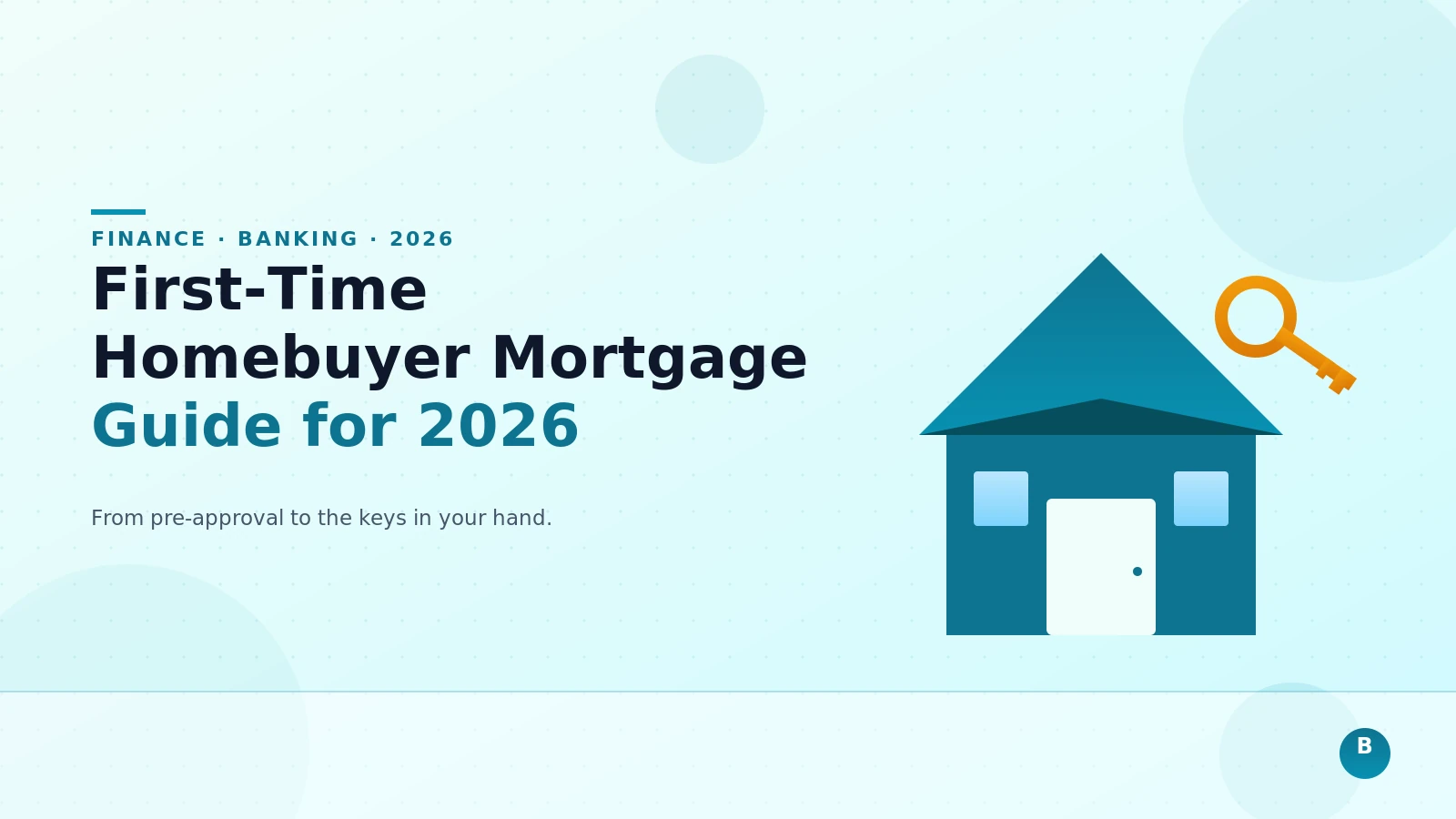 First-Time Homebuyer Mortgage Guide for 2026