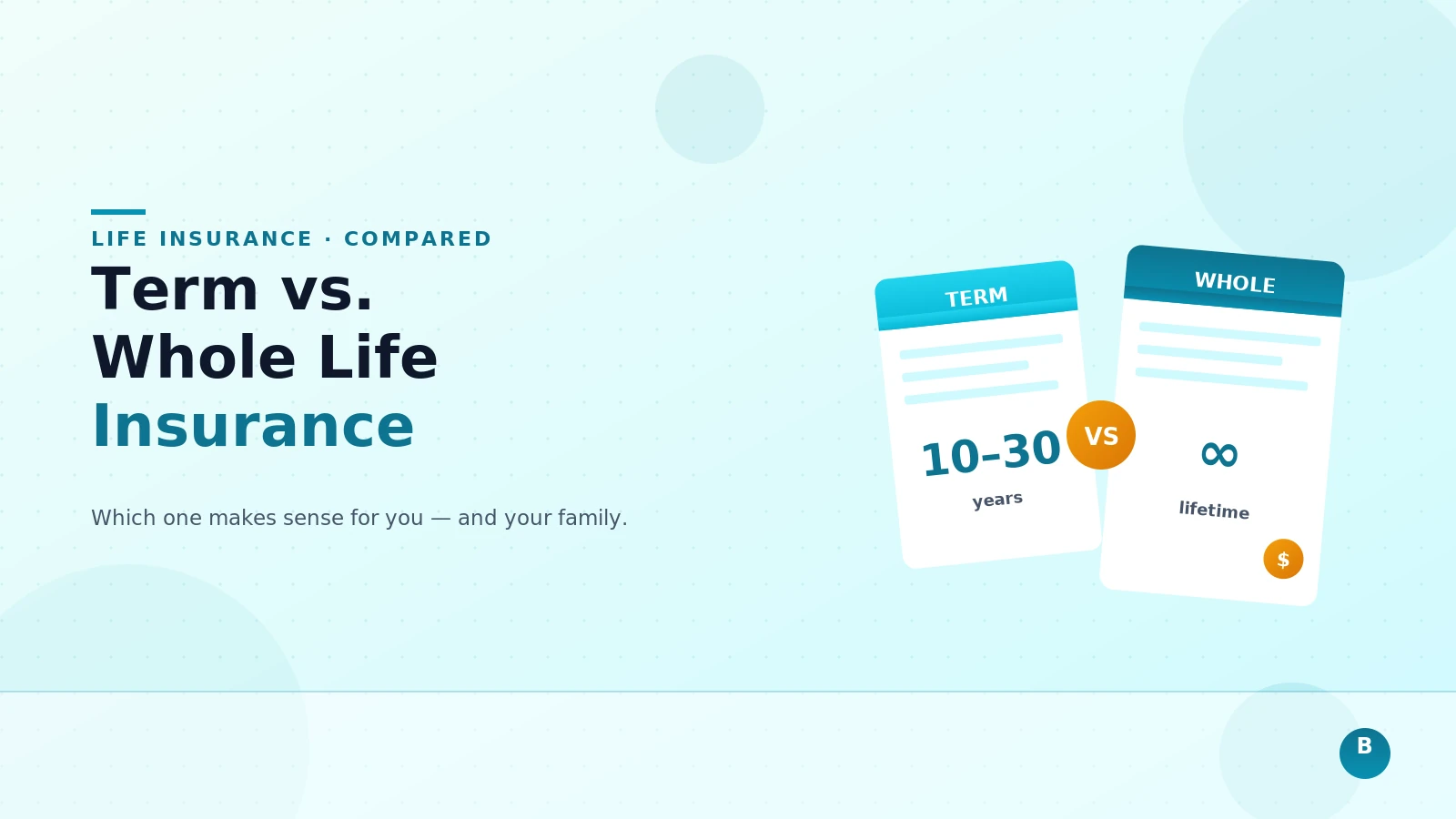 Term vs. Whole Life Insurance: Which One Makes Sense for You