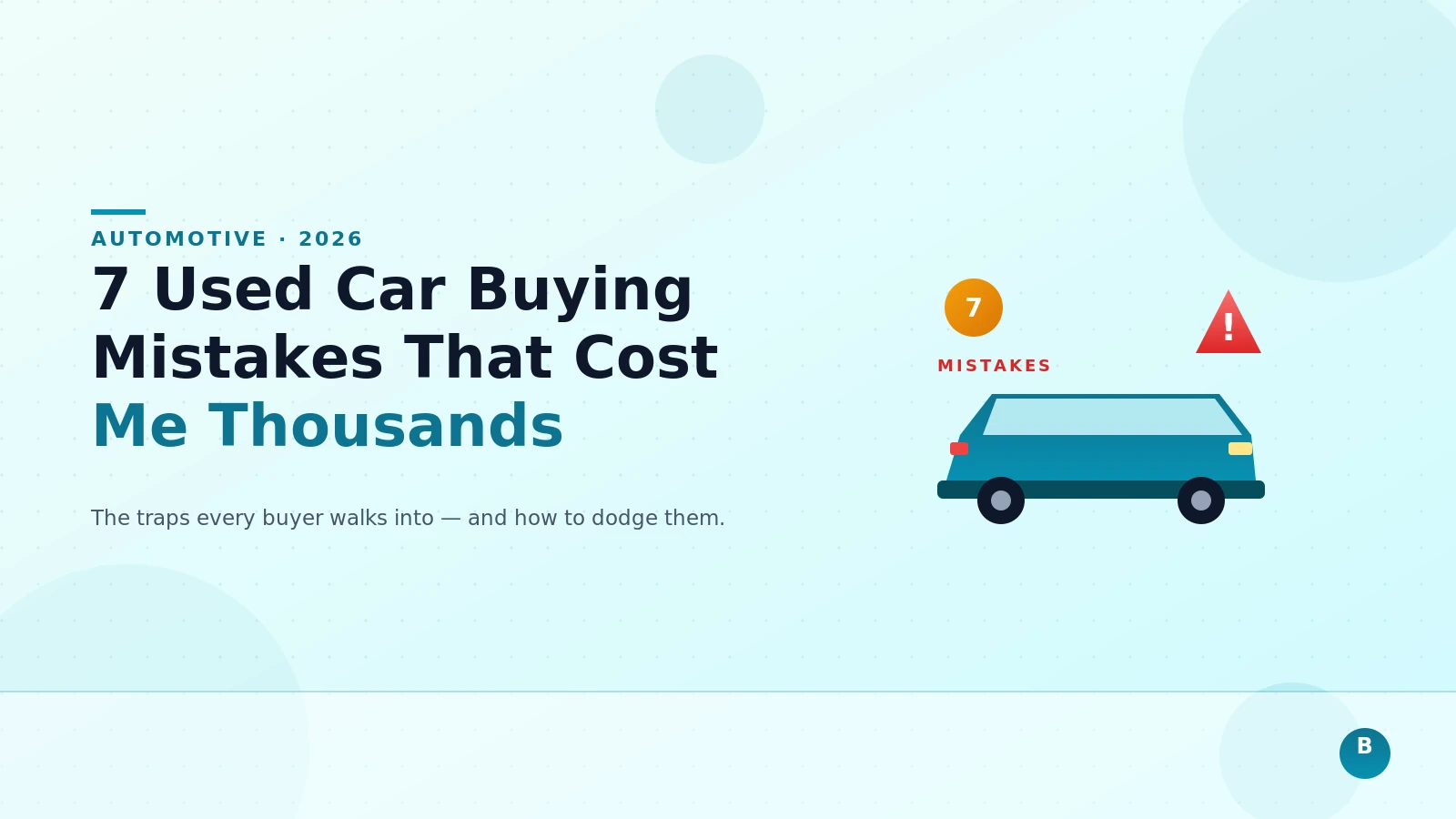 7 Used Car Buying Mistakes That Cost Me Thousands