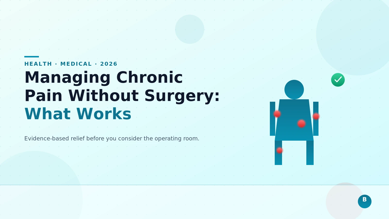 Managing Chronic Pain Without Surgery: Treatments That Actually Work