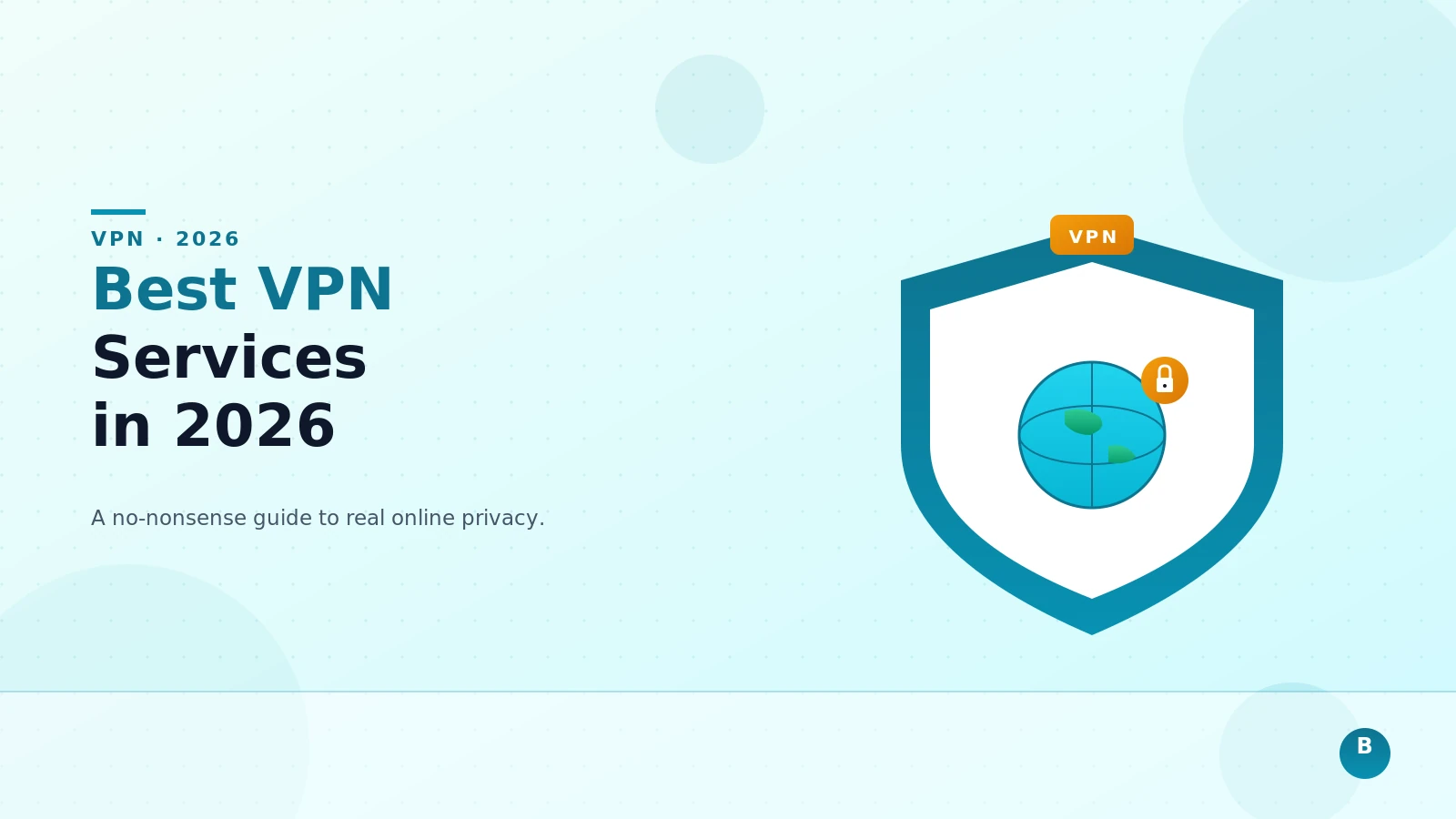 Best VPN Services in 2026: A No-Nonsense Guide to Online Privacy