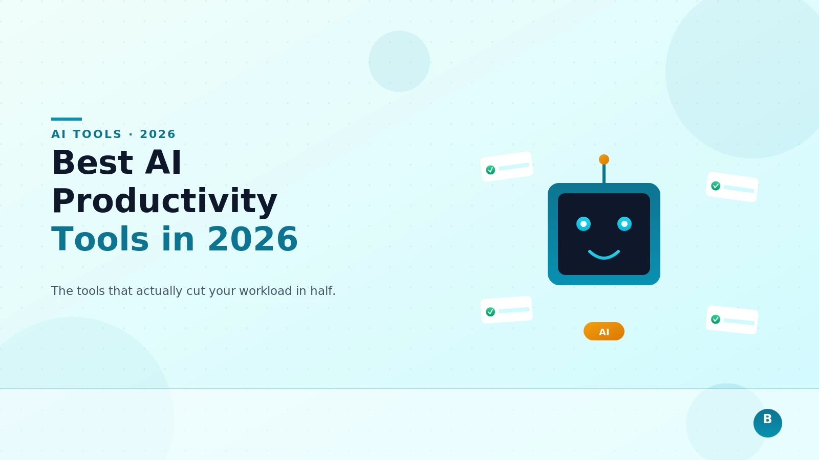 Best AI Productivity Tools in 2026: Cut Your Work in Half