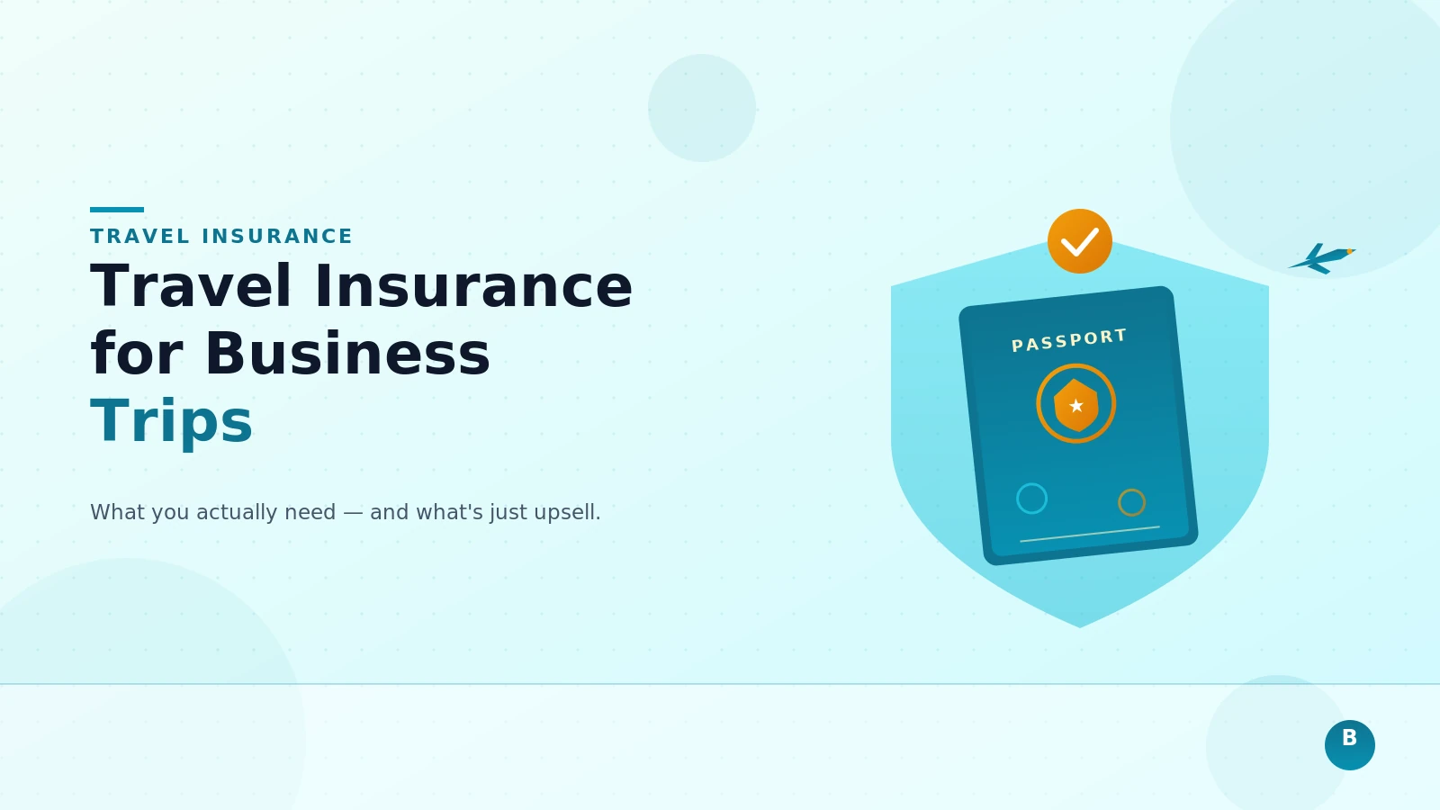 Travel Insurance for Business Trips: What You Actually Need